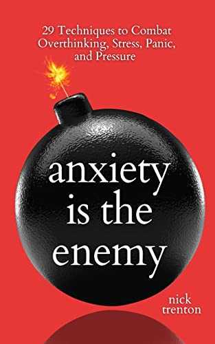 Anxiety is the Enemy: 29 Techniques to Combat Overthinking, Stress, Panic, and Pressure von PKCS Media, Inc.
