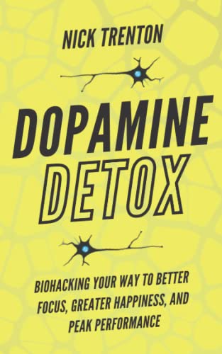 Dopamine Detox: Biohacking Your Way To Better Focus, Greater Happiness, and Peak Performance (Mental and Emotional Abundance, Band 3) von Independently published