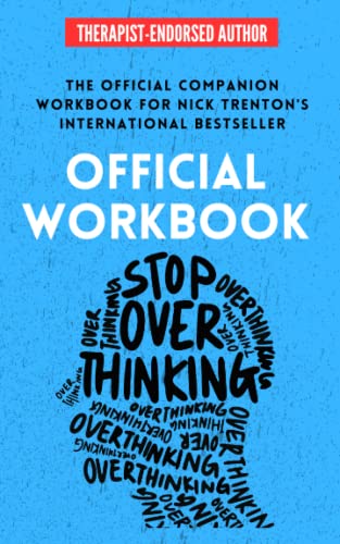 OFFICIAL WORKBOOK for STOP OVERTHINKING: A Companion Workbook for Nick Trenton's International Bestseller (The Path to Calm, Band 3)