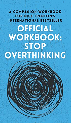 OFFICIAL WORKBOOK for STOP OVERTHINKING: A Companion Workbook for Nick Trenton's International Bestseller von PKCS Media, Inc.