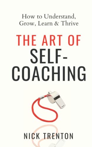 The Art of Self-Coaching: How to Understand, Grow, Learn, & Thrive (Mental and Emotional Abundance, Band 5) von Independently published