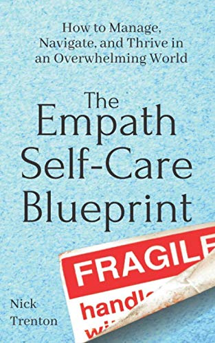 The Empath Self-Care Blueprint: How to Manage, Navigate, and Thrive in an Overwhelming World (Mental and Emotional Abundance, Band 6) von Independently published