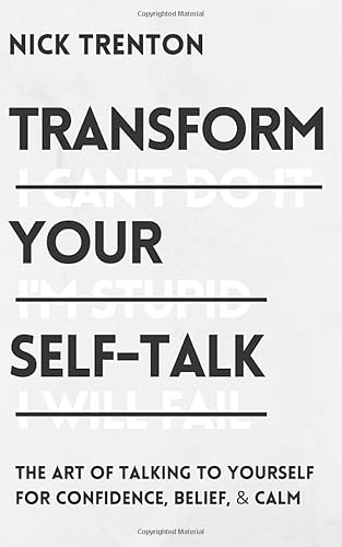 Transform Your Self-Talk: The Art of Talking to Yourself for Confidence, Belief, and Calm (The Path to Calm, Band 6) von Independently published