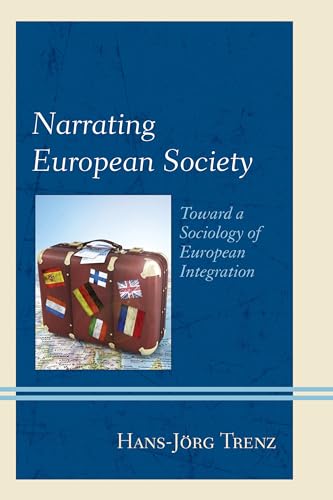 Narrating European Society: Toward a Sociology of European Integration von Lexington Books