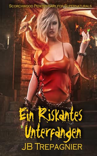 Ein Riskantes Unterfangen: Eine umgekehrte Harem-Gefängnis-Romanze (Scorchwood Penitentiary for Supernaturals, Band 3) Ein Riskantes Unterfangen: Eine umgekehrte Harem-Gefängnis-Romanze (Scorchwood Penitentiary for Supernaturals, Band 3)