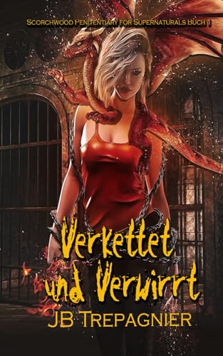 Verkettet und Verwirrt: Eine umgekehrte Harem-Gefängnis-Romanze (Scorchwood Penitentiary for Supernaturals, Band 1) Verkettet und Verwirrt: Eine umgekehrte Harem-Gefängnis-Romanze (Scorchwood Penitentiary for Supernaturals, Band 1)