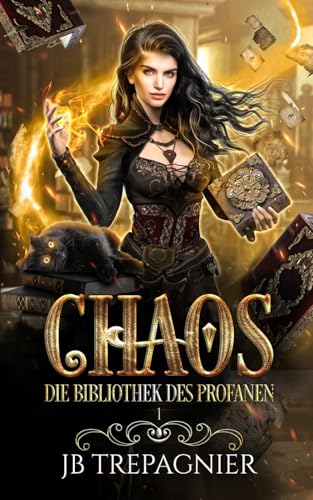 Chaos: Ein Paranormaler Umgekehrter Harem Roman (Die Bibliothek Des Profanen, Band 1) von Jb Trepagnier