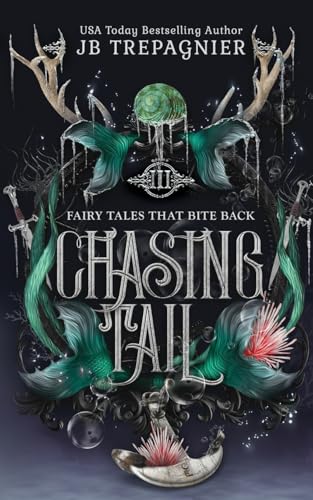 Chasing Tail: A Little Mermaid Retelling (Fairy Tales That Bite Back, Band 3) von JB Trepagnier