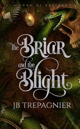 The Briar and the Blight: A Reverse Harem Fantasy Romance (A Song of Bastards, Band 1) von JB Trepagnier