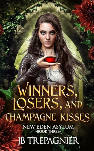 Winners, Losers, and Champagne Kisses (New Eden Asylum, Band 3) von Jb Trepagnier