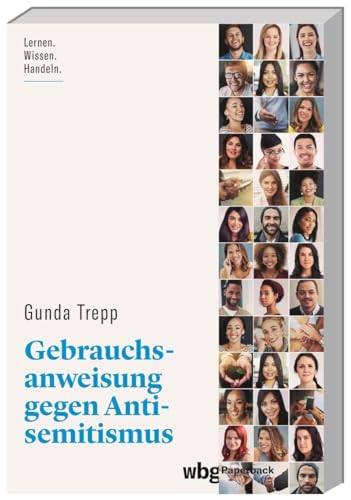 Gebrauchsanweisung gegen Antisemitismus: Lernen. Wissen. Handeln. (wbg Paperback)