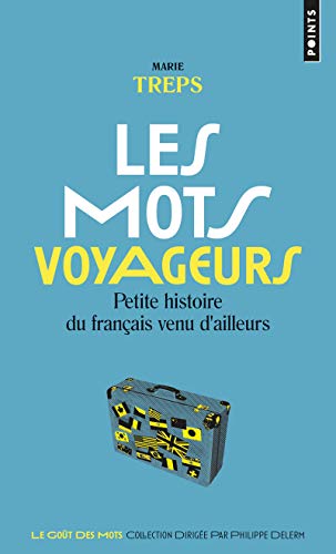 Les Mots voyageurs: Petite histoire du français venu d'ailleurs von Points