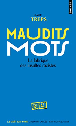 Maudits mots: La fabrique des insultes racistes