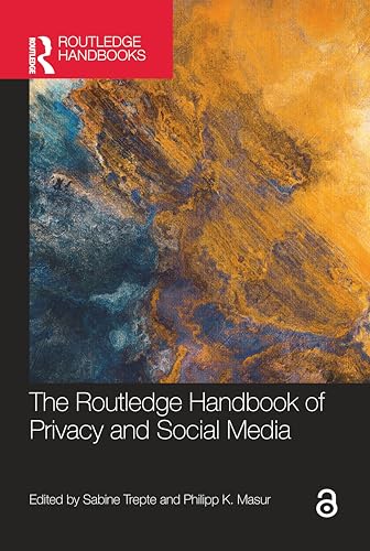 The Routledge Handbook of Privacy and Social Media (Routledge Handbooks in Communication Studies)