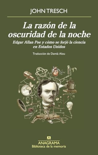 La razón de la oscuridad de la noche: Edgar Allan Poe y cómo se forjó la ciencia en Estados Unidos (Biblioteca de la memoria) von Editorial Anagrama
