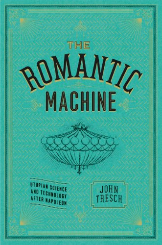 The Romantic Machine: Utopian Science and Technology After Napoleon von University of Chicago Press