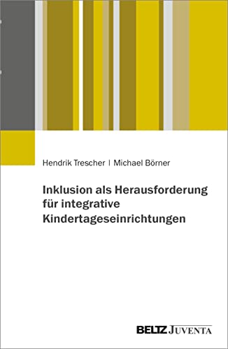 Inklusion als Herausforderung für integrative Kindertageseinrichtungen von Juventa Verlag GmbH