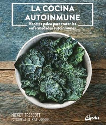 La cocina autoinmune: Recetas paleo para tratar las enfermedades autoinmunes (Nutrición y salud) von Gaia Ediciones