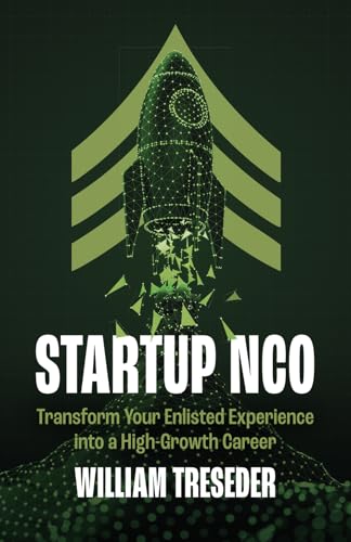 Startup NCO: Transform Your Enlisted Experience into a High-Growth Career von Wren House Press