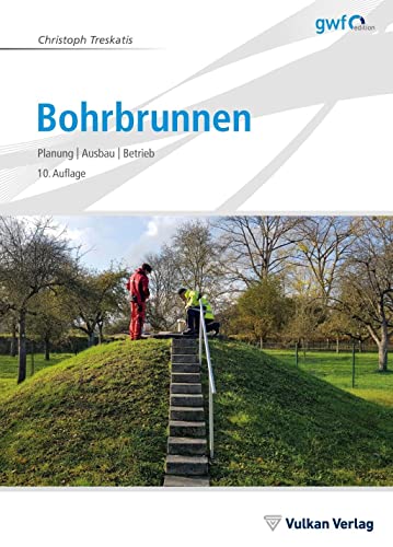 Bohrbrunnen: Planung Ausbau Betrieb von Vulkan-Verlag GmbH