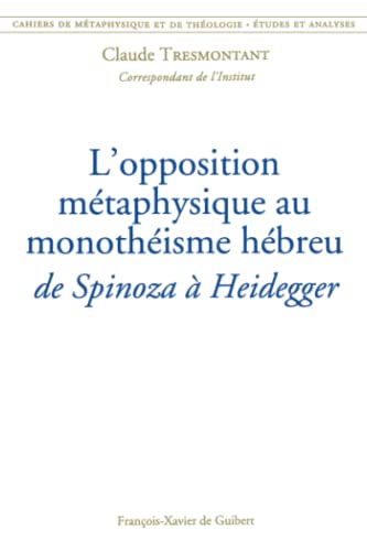 L'opposition métaphysique au monothéisme hébreu : de Spinoza à Heidegger: Cahiers de métaphysique et de théologie (tome 12) (Disputatio) von Desclée De Brouwer
