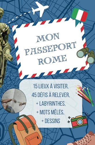 Mon Passeport Rome - Guide de Rome pour Enfants de 6 à 12 ans: 15 lieux à visiter, 45 missions à relever pour rendre la visite inoubliable Mon Passeport Rome - Guide de Rome pour Enfants de 6 à 12 ans: 15 lieux à visiter, 45 missions à relever pour rendre la visite inoubliable von Creativity Publishing