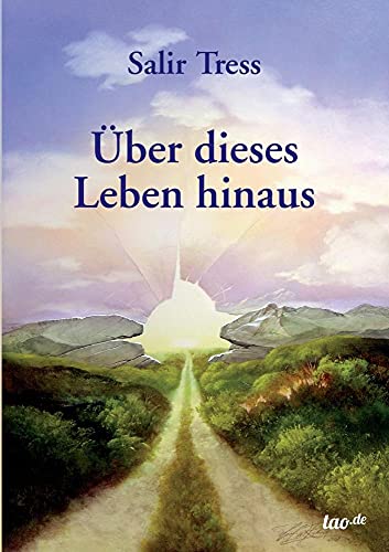 Über dieses Leben hinaus von Tao.de Gmbh