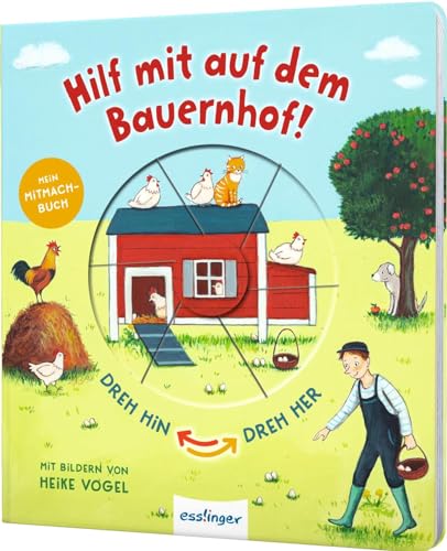Dreh hin – Dreh her: Hilf mit auf dem Bauernhof!: Mitmach-Pappebuch mit Verwandlungsseiten Dreh hin – Dreh her: Hilf mit auf dem Bauernhof!: Mitmach-Pappebuch mit Verwandlungsseiten