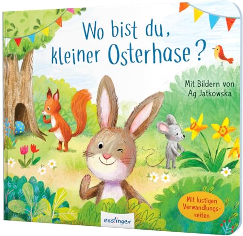 Wo bist du, kleiner Osterhase?: Oster-Pappbilderbuch mit Verwandlungsseiten, für Kinder ab 18 Monaten