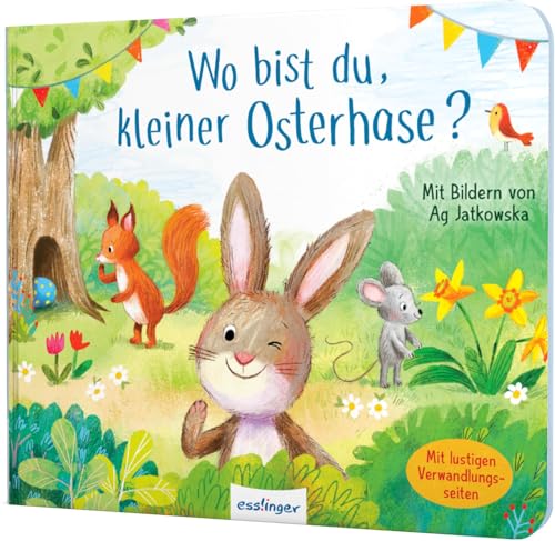 Wo bist du, kleiner Osterhase?: Oster-Pappbilderbuch mit Verwandlungsseiten, für Kinder ab 18 Monaten Wo bist du, kleiner Osterhase?: Oster-Pappbilderbuch mit Verwandlungsseiten, für Kinder ab 18 Monaten