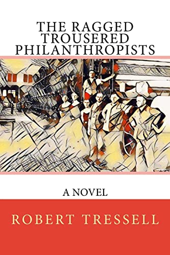 The Ragged Trousered Philanthropists von CREATESPACE