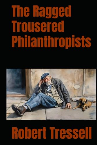 The Ragged Trousered Philanthropists von Independently published
