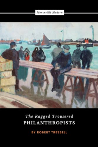The Ragged Trousered Philanthropists: The 1914 Socialist Literature Classic (Annotated) von Independently published