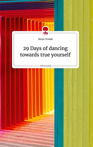 29 Days of dancing towards true yourself. Life is a Story - story.one von story.one publishing