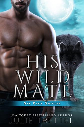 His Wild Mate (Six Pack Shifters) von Independently published