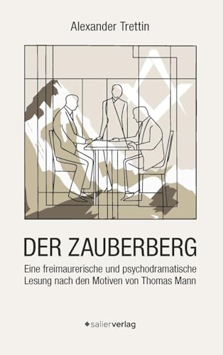 Der Zauberberg: Eine freimaurerische und psychodramatische Lesung nach den Motiven von Thomas Mann von Salier Verlag