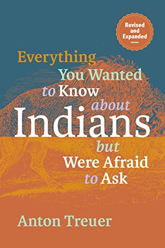 Everything You Wanted to Know About Indians but Were Afraid to Ask: Revised and Expanded