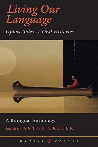 Living Our Language: Ojibwe Tales and Oral Histories (Native Voices) von Minnesota Historical Society Press