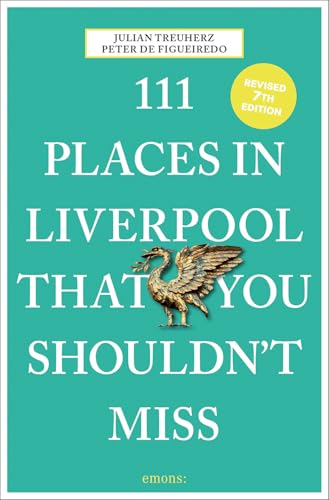 111 Places in Liverpool That You Shouldn't Miss: Travel Guide von Emons Verlag