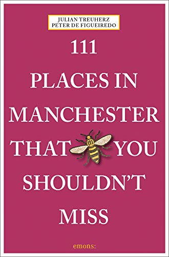 111 Places in Manchester That You Shouldn't Miss: Travel Guide