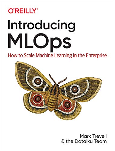 Introducing MLOps: How to Scale Machine Learning in the Enterprise von O'Reilly UK Ltd.