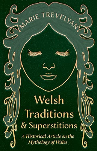 Welsh Traditions and Superstitions - A Historical Article on the Mythology of Wales