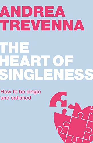 The Heart of Singleness: How to be single and satisfied (Live Different)