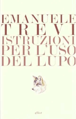 Istruzioni per l'uso del lupo Istruzioni per l'uso del lupo von Elliot