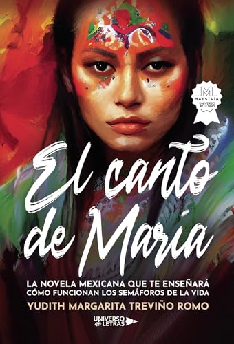 El canto de María: La novela mexicana que te enseñará cómo funcionan los semáforos de la vida El canto de María: La novela mexicana que te enseñará cómo funcionan los semáforos de la vida von Universo de Letras
