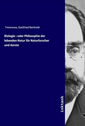 Biologie : oder Philosophie der lebenden Natur für Naturforscher und Aerzte von Inktank-Publishing