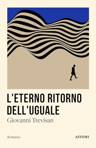 L'eterno ritorno dell’uguale (Romanzo) von Affiori