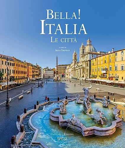 Bella! Italia. Le città. Ediz. italiana e inglese von Sassi
