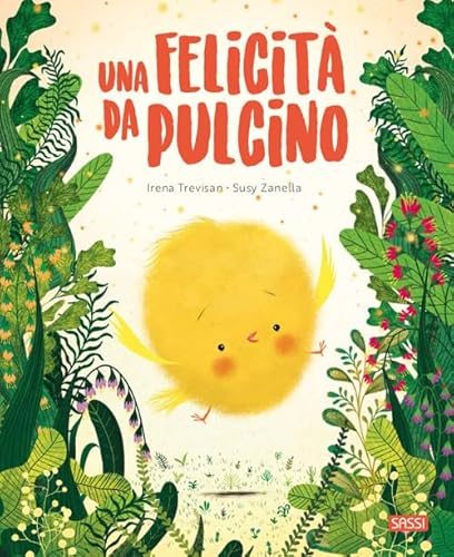 Una felicità da pulcino. Ediz. a colori (Sassi junior) von SASSI JUNIOR