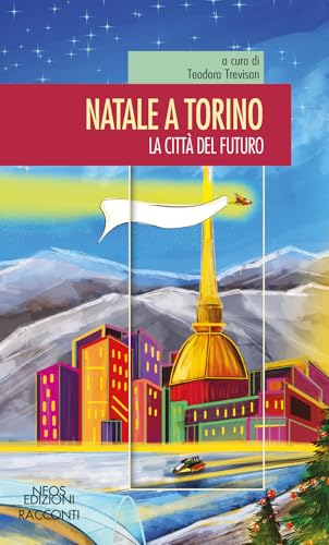 Natale a Torino. La città del futuro Natale a Torino. La città del futuro von Neos Edizioni